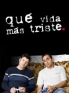 serie de TV Qu vida ms triste